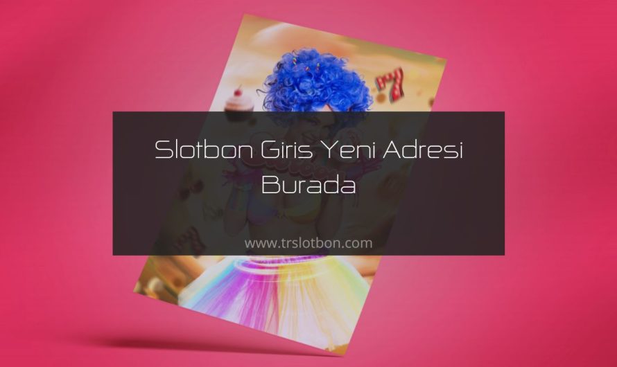 Slotbon Giriş Yeni Adresi Burada