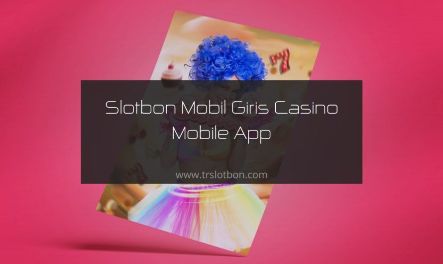 Slotbon Mobil Giriş | Casino Mobile App